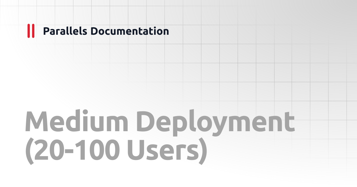Medium Deployment (20-100 Users) | Parallels DaaS Administrator's Guide ...