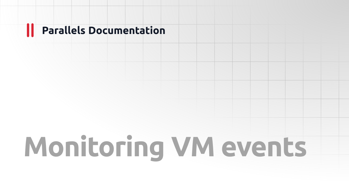 Monitoring VM events | Developer's Guide | Parallels Documentation