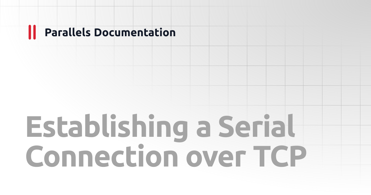 Establishing a Serial Connection over TCP | Developer's Guide ...