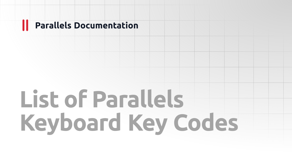 List of Parallels Keyboard Key Codes | Developer's Guide | Parallels ...