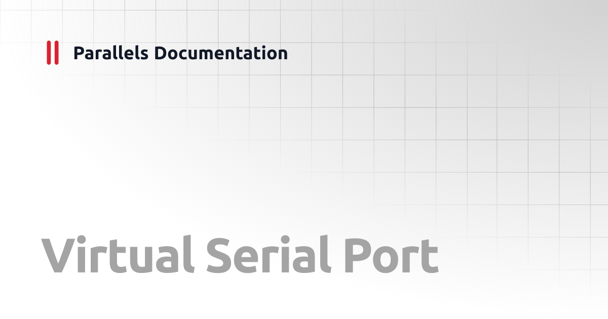 Virtual Serial Port | Developer's Guide | Parallels Documentation