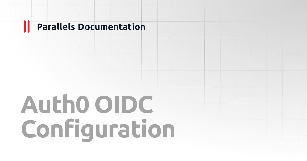 Auth0 OIDC Configuration | Parallels Browser Isolation Private Access ...