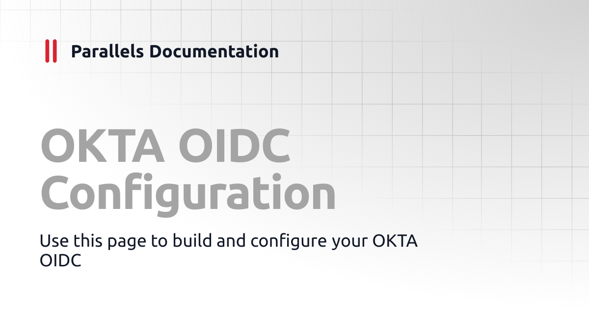OKTA OIDC Configuration | Parallels Browser Isolation Private Access ...