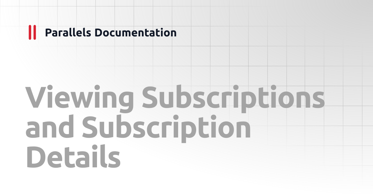 Viewing Subscriptions and Subscription Details | Administrator's Guides ...