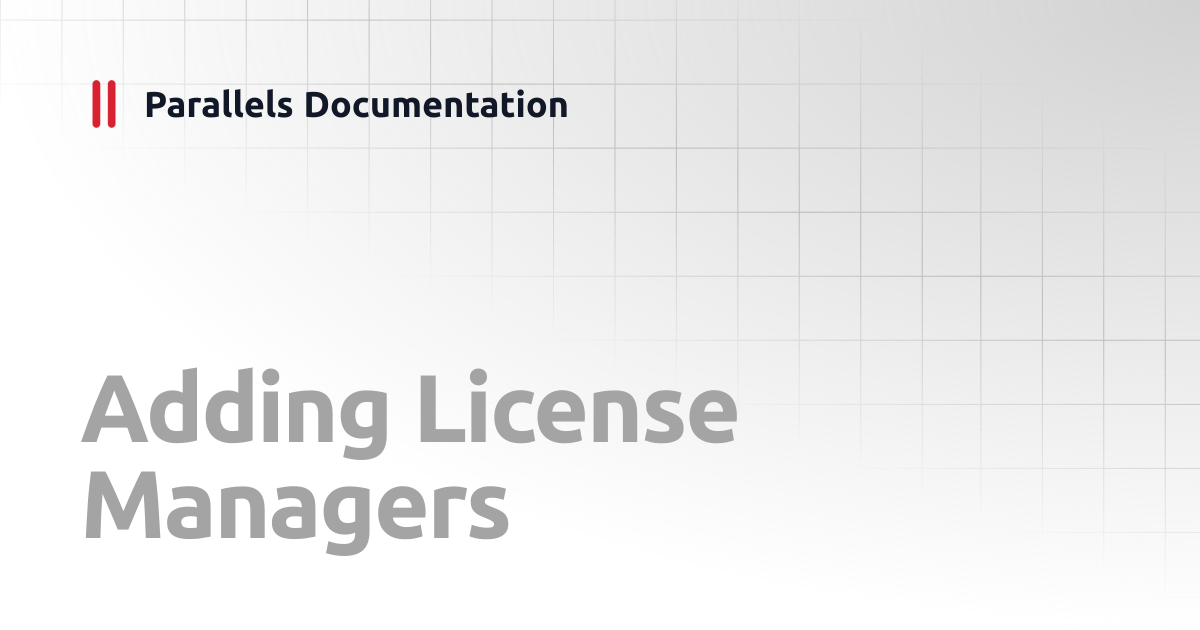 Managing License Administrators | Administrator's Guides Parallels ...