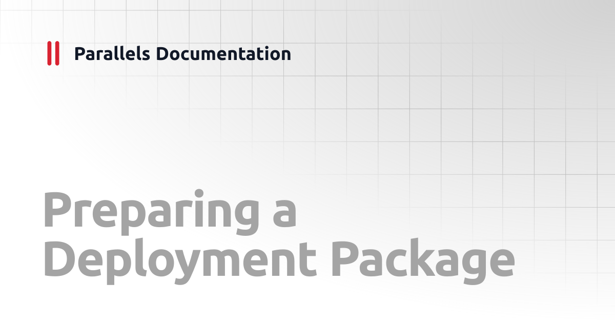 Preparing a Deployment Package | Administrator's Guides Single ...