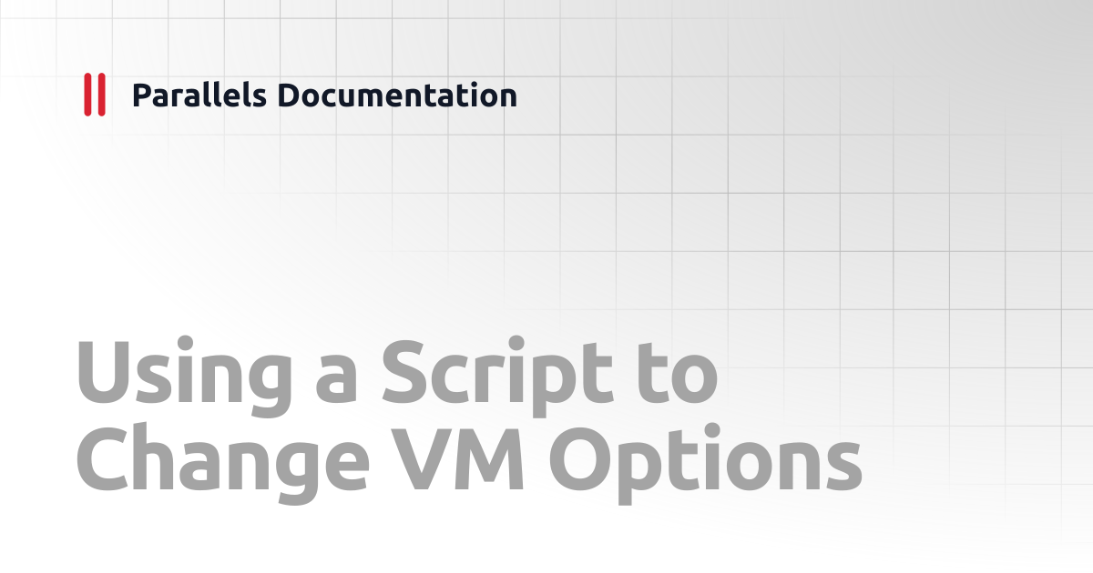 Using a Script to Change VM Options | Administrator's Guides ...