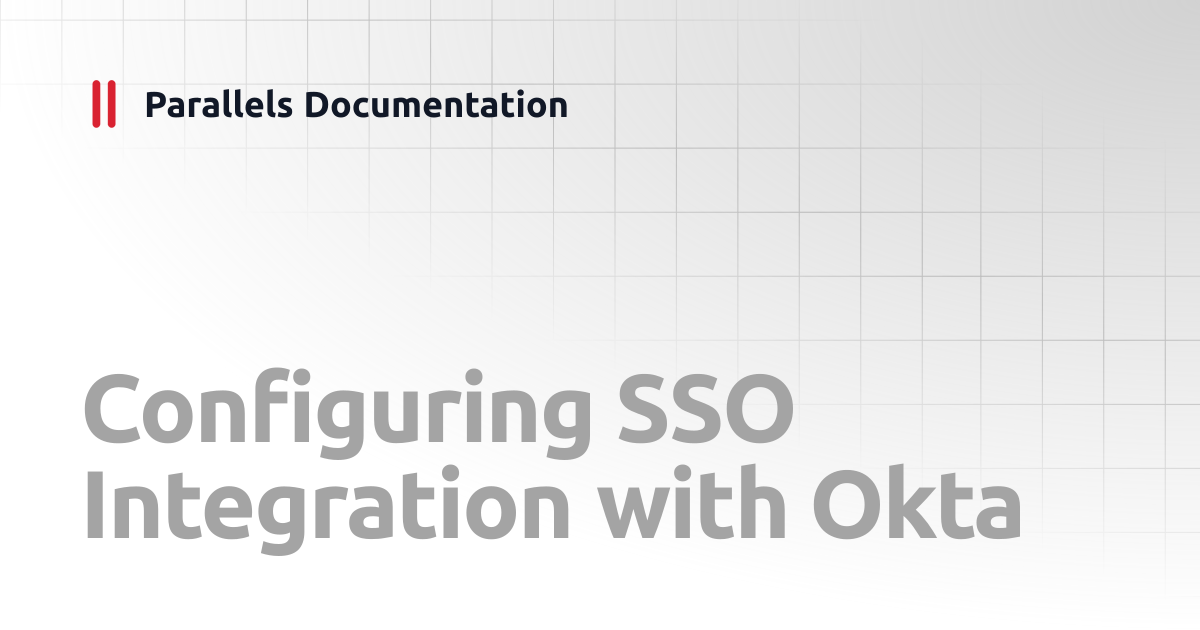 Configuring SSO Integration with Okta | Administrator's Guides ...