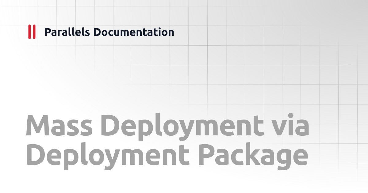 Mass Deployment via Deployment Package | Administrator's Guides ...