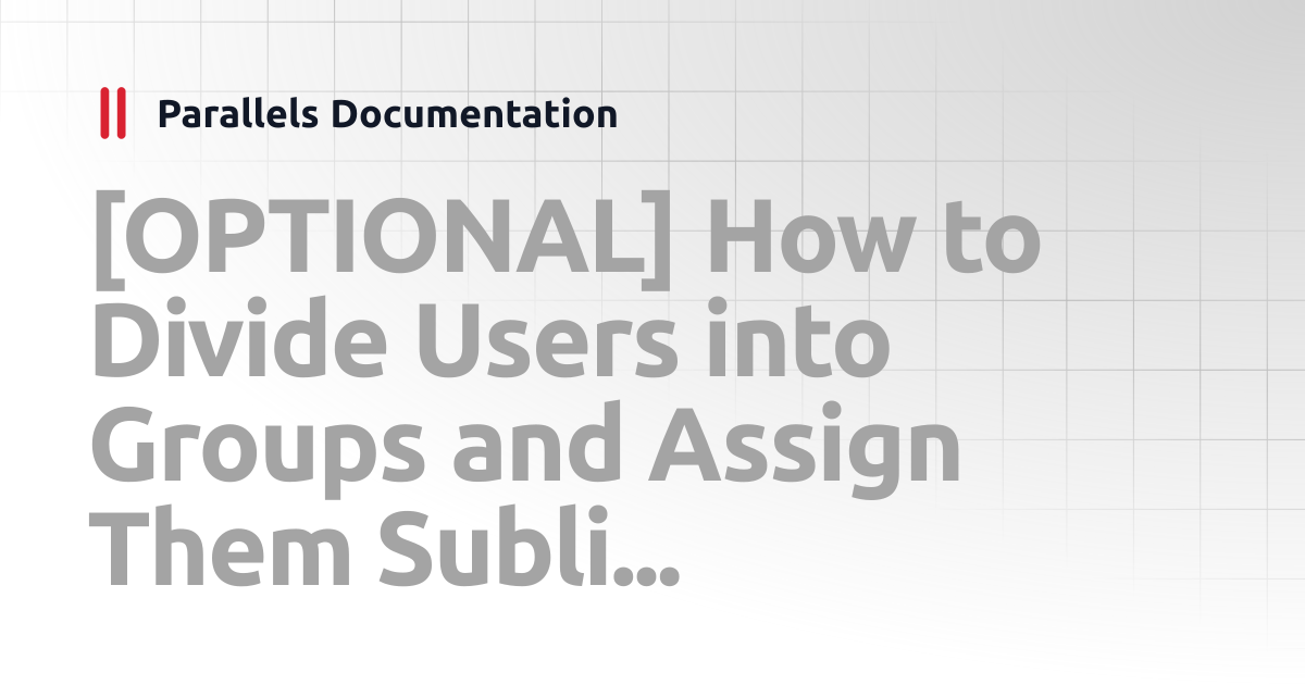 [OPTIONAL] How to Divide Users into Groups and Assign Them Sublicenses ...
