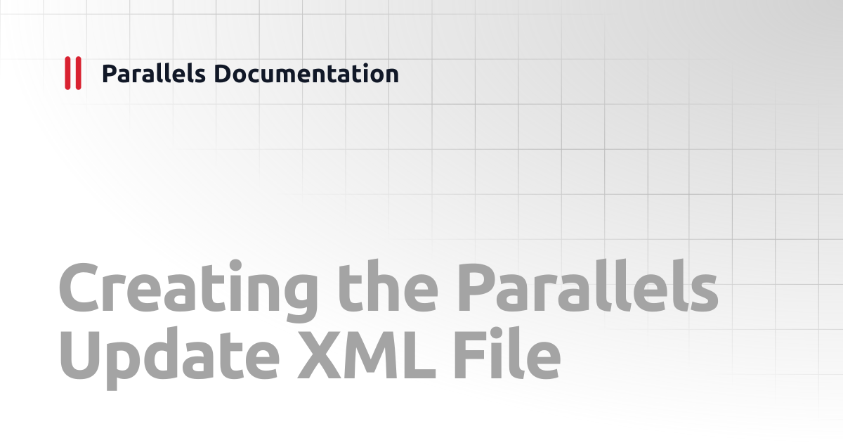 Creating the Parallels Update XML File | Administrator's Guides ...