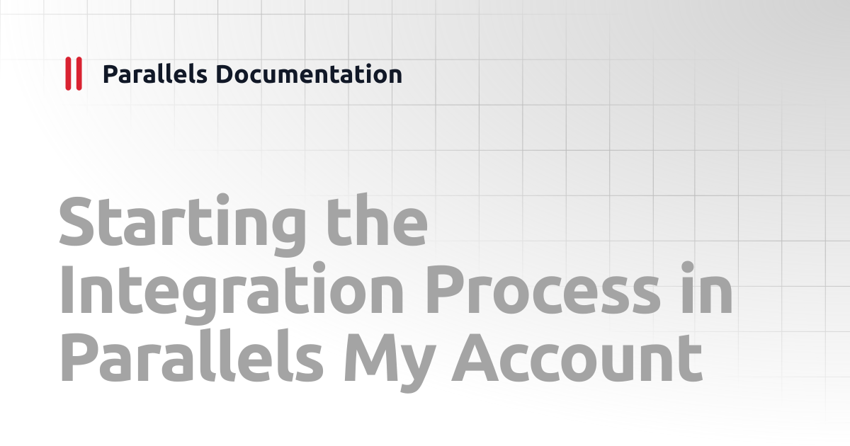 Starting the Integration Process in Parallels My Account ...