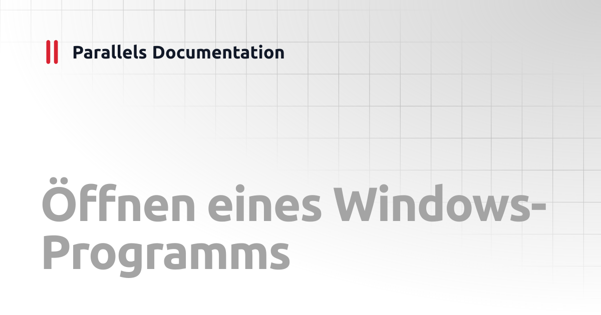 Öffnen eines Windows-Programms | User's Guide v20 | Parallels Documentation