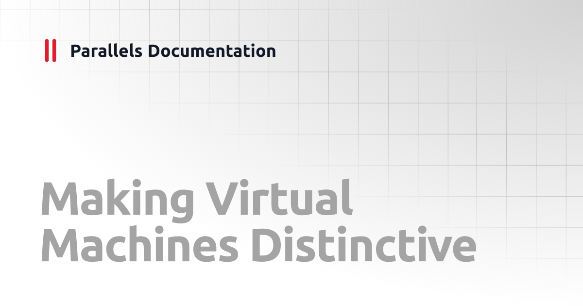 Making Virtual Machines Distinctive | User's Guide v20 | Parallels ...