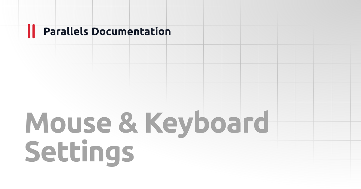 Mouse & Keyboard Settings | User's Guide v20 | Parallels Documentation