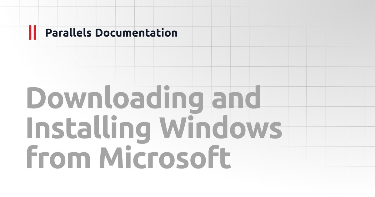 Downloading and Installing Windows from Microsoft | User's Guide v20 ...