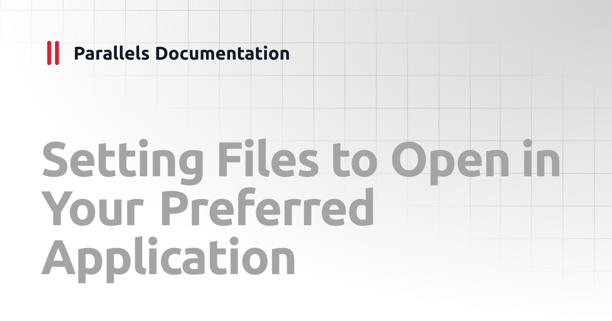 Setting Files to Open in Your Preferred Application | User's Guide v20 ...