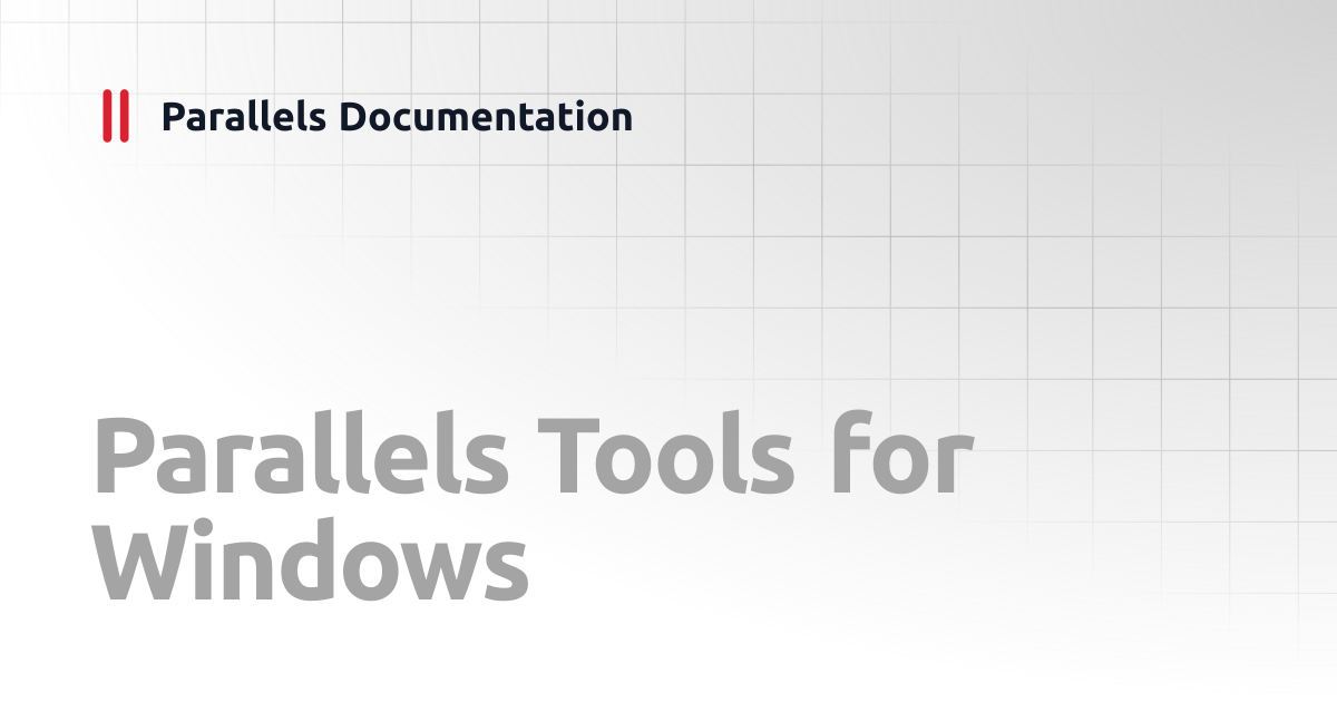 Parallels Tools for Windows | User's Guide v20 | Parallels Documentation