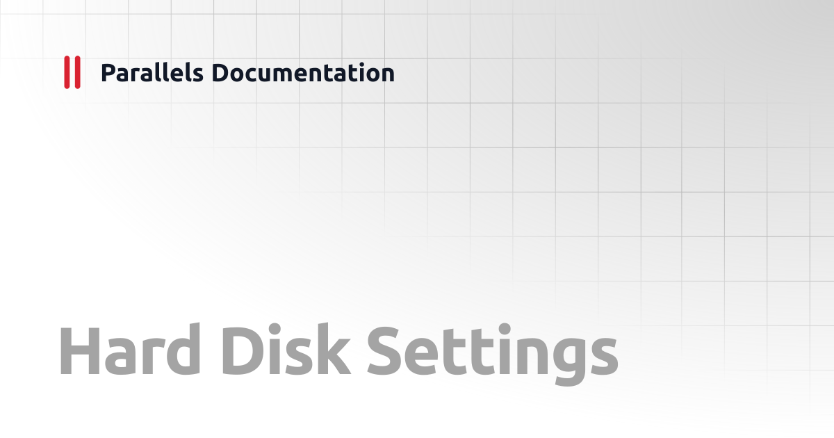 Hard Disk Settings | User's Guide v20 | Parallels Documentation