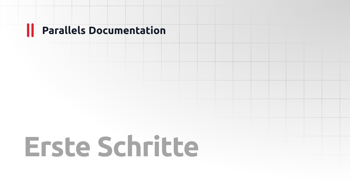 Erste Schritte | User's Guide v26 | Parallels Documentation
