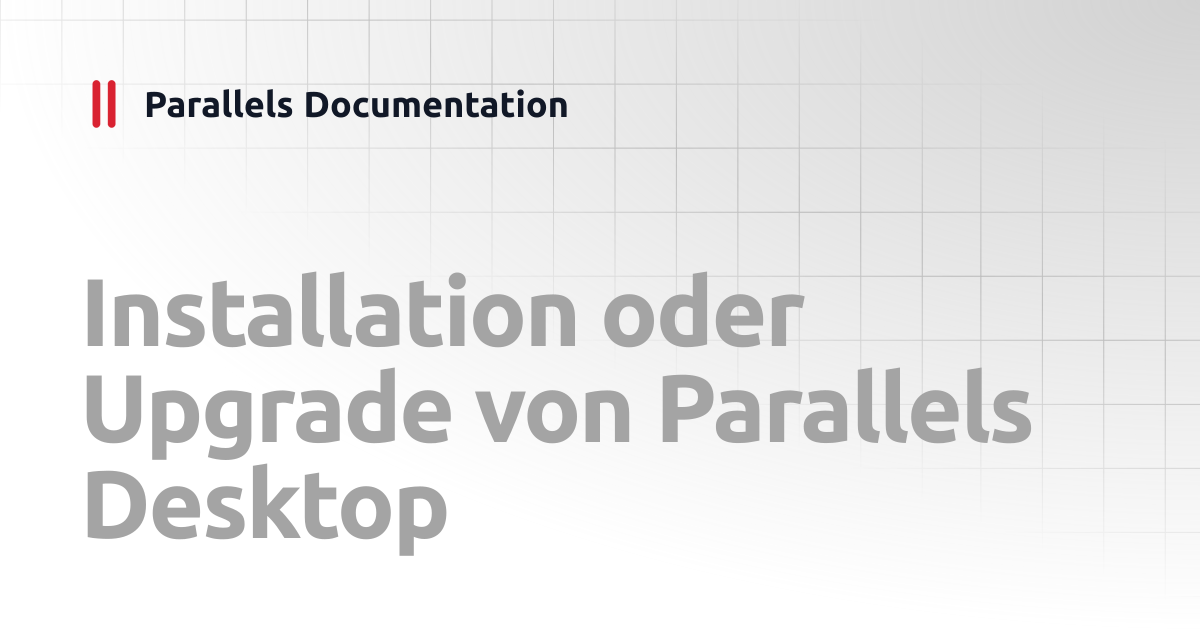 Installation oder Upgrade von Parallels Desktop | User's Guide v26 ...