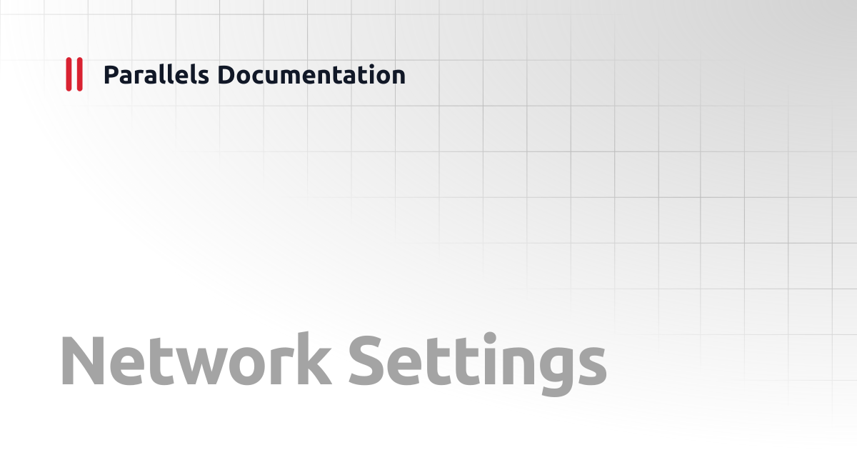 Network Settings | User's Guide | Parallels Documentation