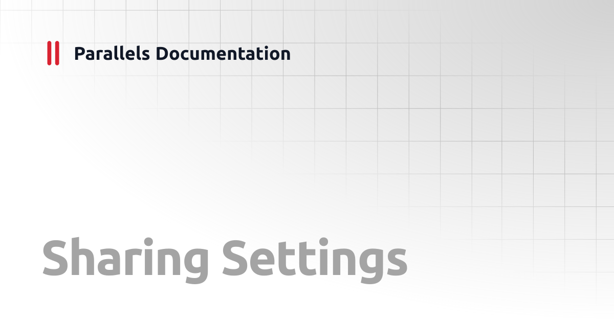 Sharing Settings | User's Guide | Parallels Documentation