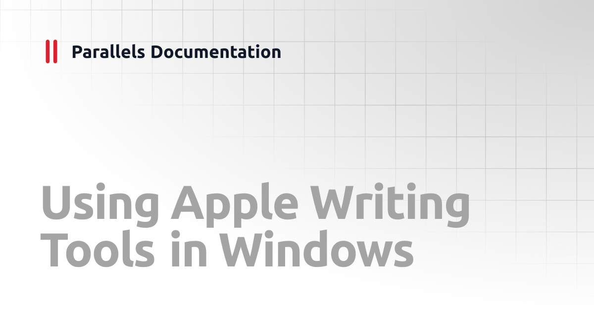 Using Apple Writing Tools in Windows | User's Guide | Parallels ...