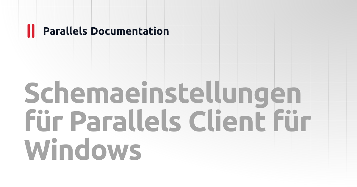 Schemaeinstellungen für Parallels Client für Windows | Administrator's ...