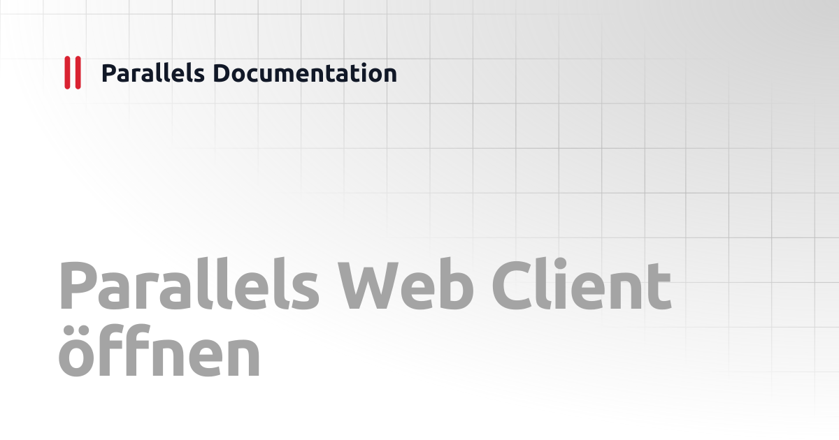 Parallels Web Client öffnen | Administrator's Guide v19 | Parallels ...