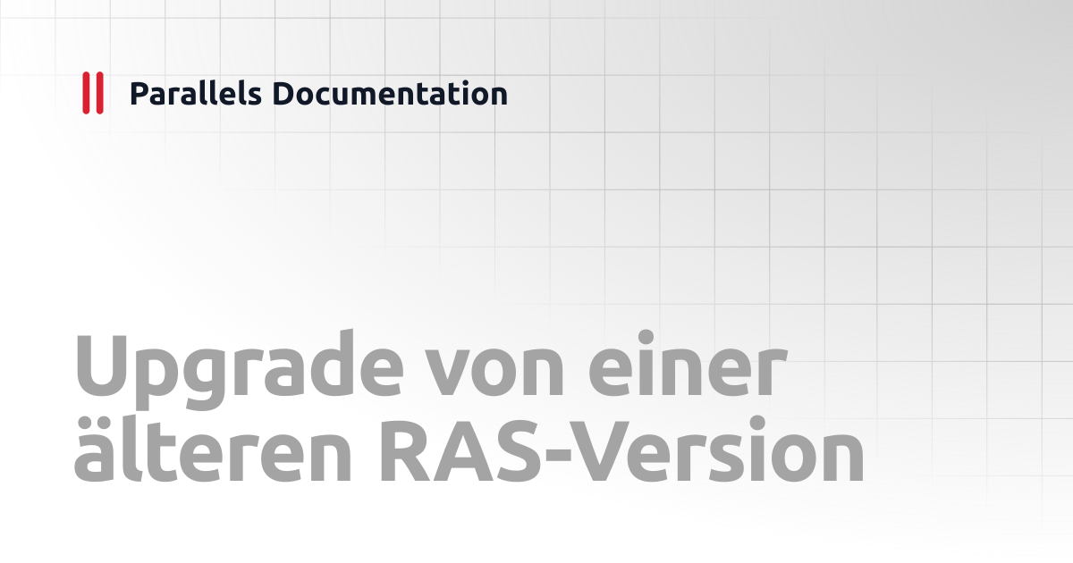 Upgrade von einer älteren RAS-Version | Administrator's Guide v19 ...