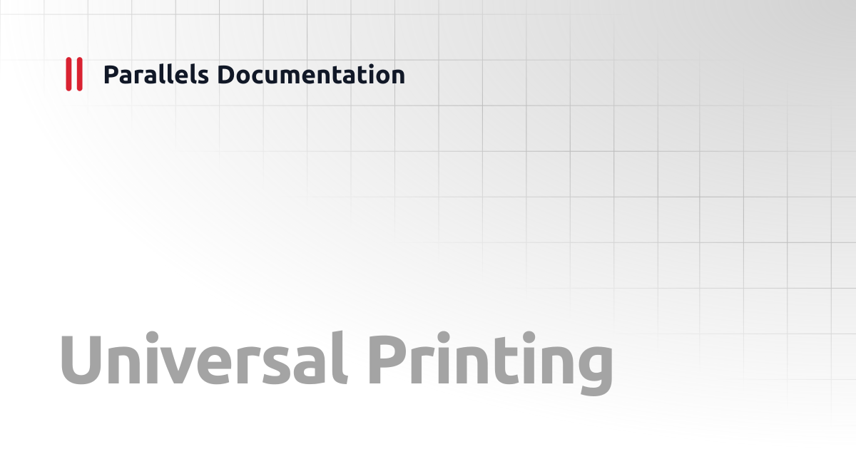 Universal Printing | Administrator's Guide v19 | Parallels Documentation
