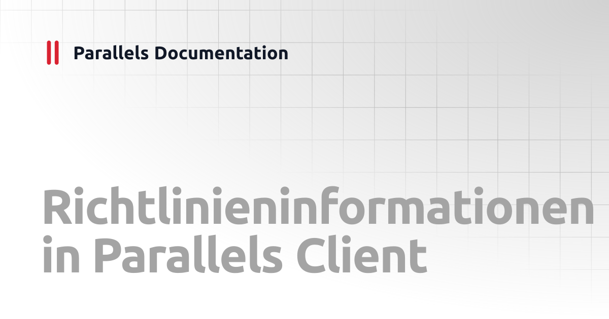 Richtlinieninformationen in Parallels Client | Administrator's Guide ...
