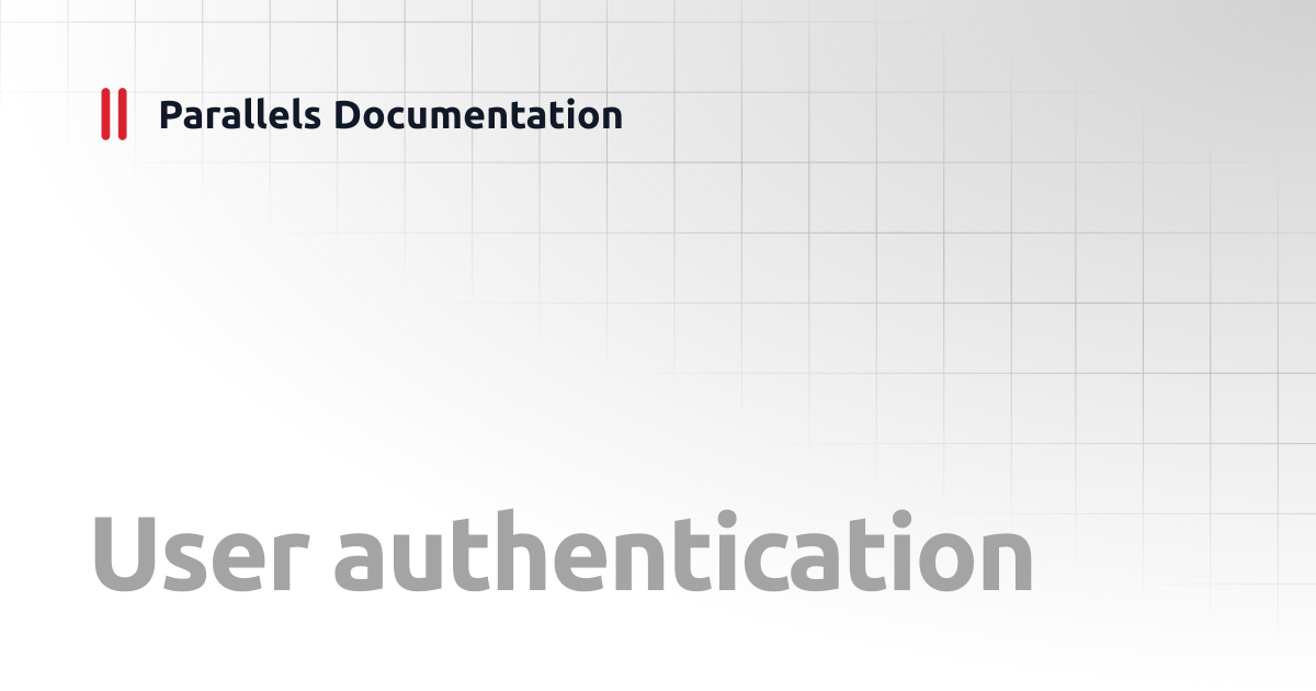 User authentication | Administrator's Guide v19 | Parallels Documentation
