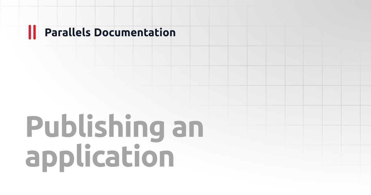 Publishing an application | Administrator's Guide v19 | Parallels ...