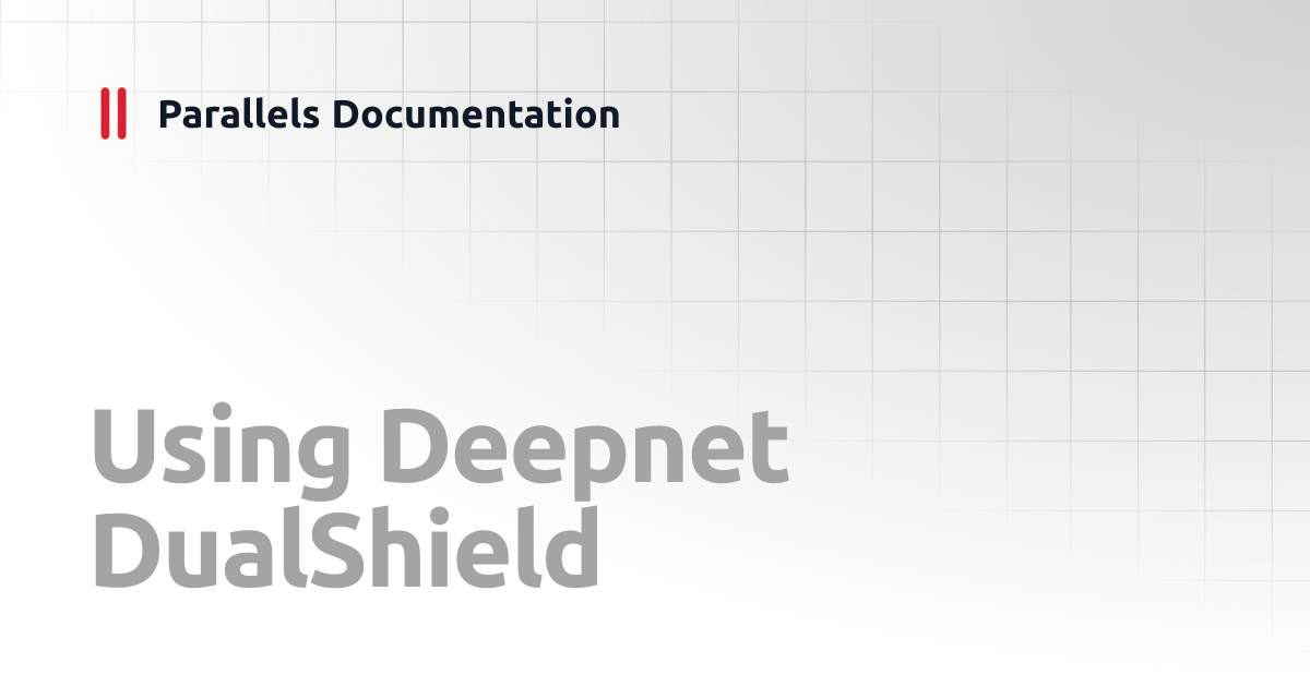 Using Deepnet DualShield | Administrator's Guide v19 | Parallels ...