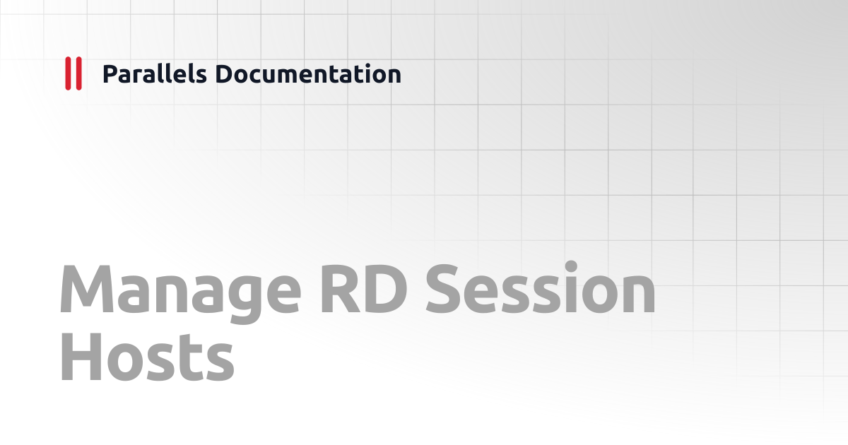 Manage RD Session Hosts | Administrator's Guide v19 | Parallels ...