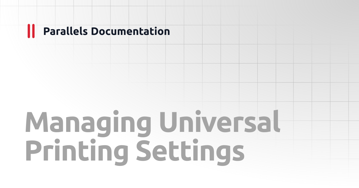 Managing Universal Printing Settings | Administrator's Guide v19 ...