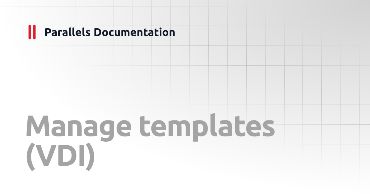 Manage templates (VDI) | Administrator's Guide v19 | Parallels ...