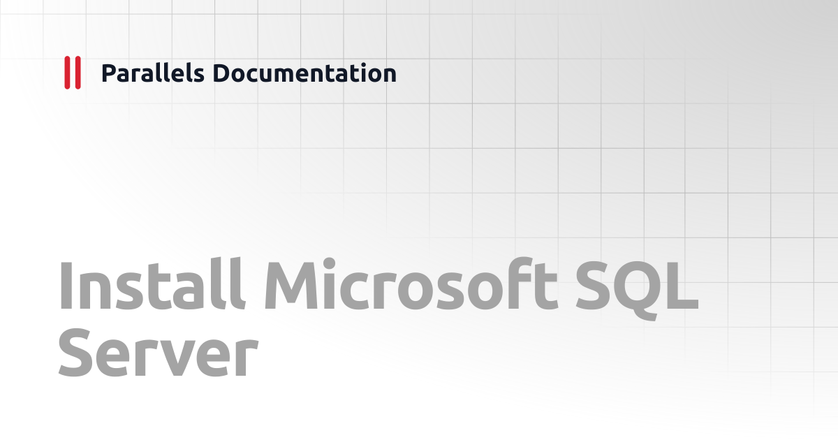 Install Microsoft SQL Server | Administrator's Guide v19 | Parallels ...