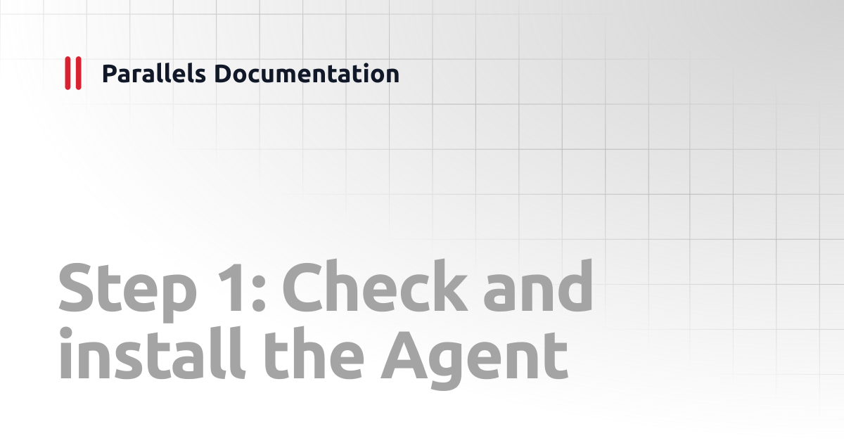 Step 1: Check and install the Agent | Administrator's Guide v19 ...