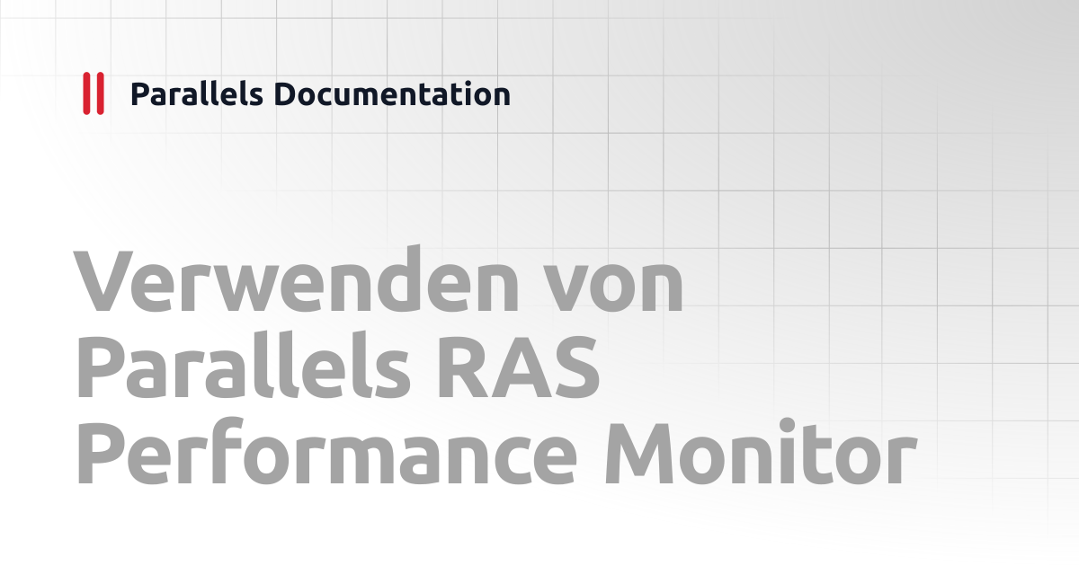 Verwenden von Parallels RAS Performance Monitor | Administrator's Guide ...
