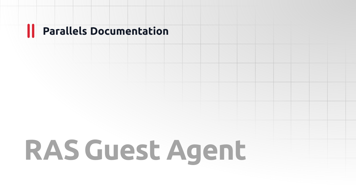 RAS Guest Agent | Administrator's Guide v20 | Parallels Documentation