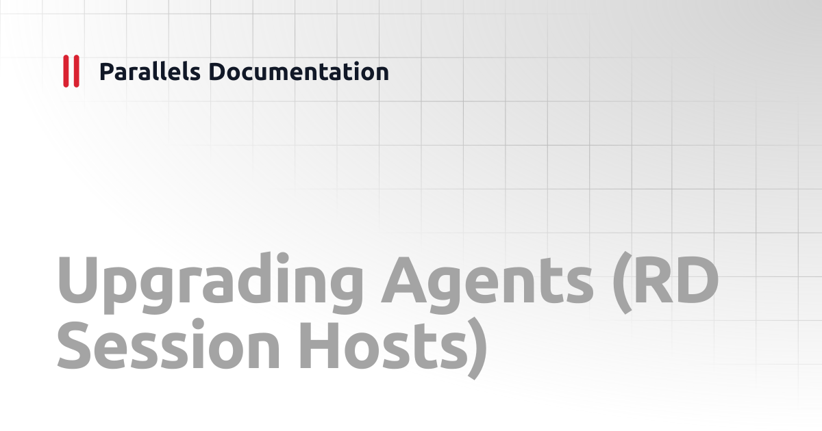 Upgrading Agents (RD Session Hosts) | Administrator's Guide v20 ...