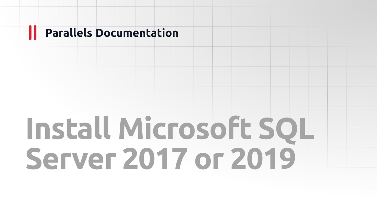 Install Microsoft SQL Server 2017 or 2019 | Administrator's Guide v20 ...