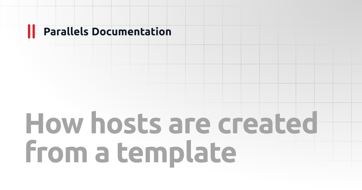 How hosts are created from a template | Administrator's Guide v20 ...