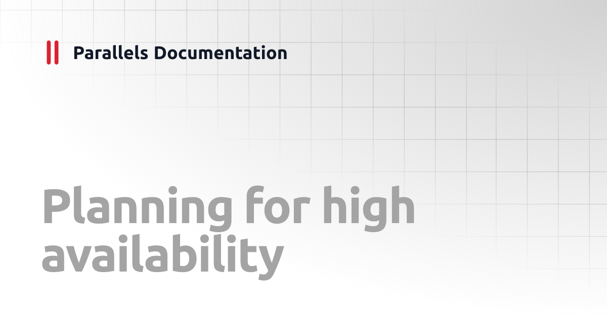Planning for high availability | Administrator's Guide v20 | Parallels ...