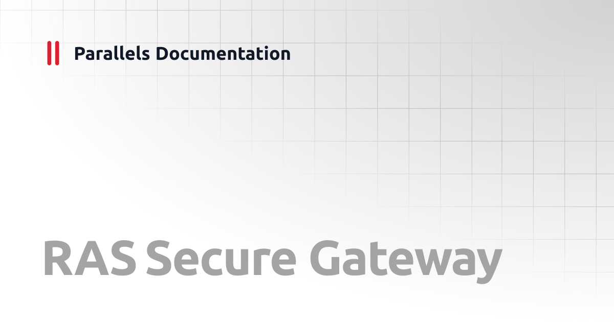 RAS Secure Gateway | Administrator's Guide v20 | Parallels Documentation