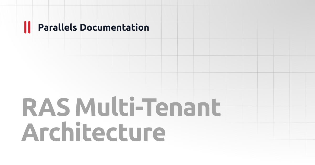 RAS Multi-Tenant Architecture | Administrator's Guide v20 | Parallels ...
