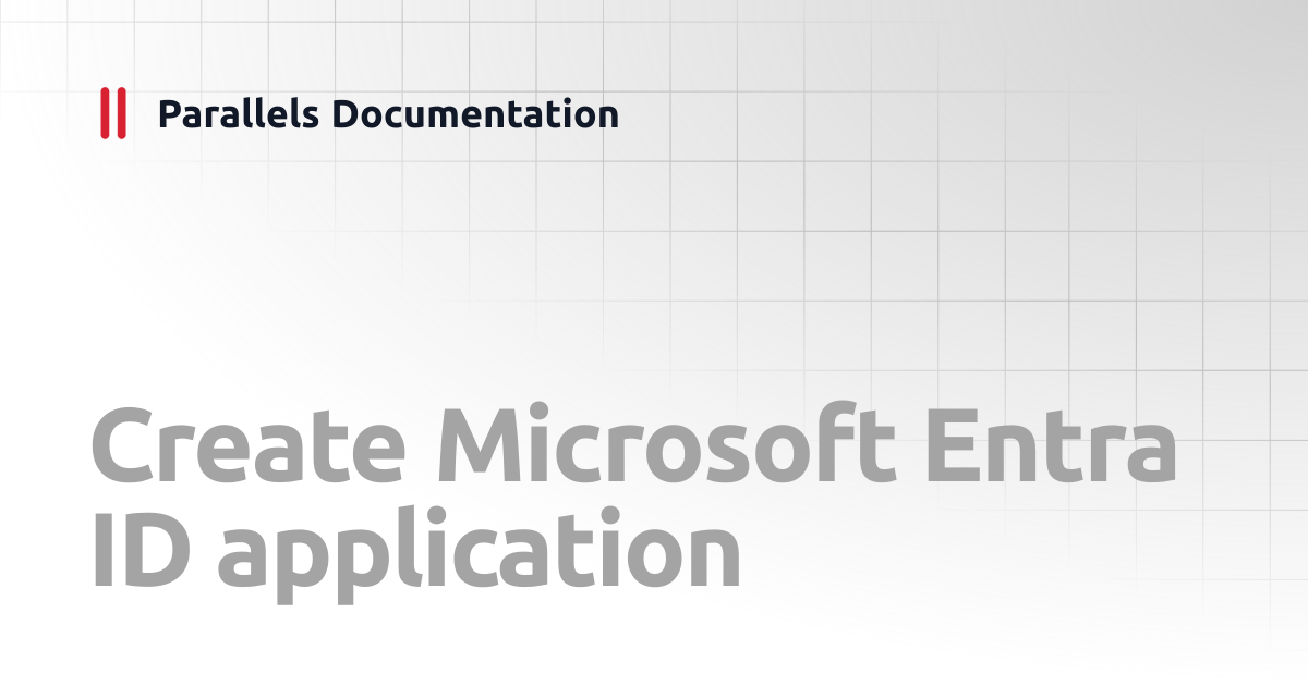 Create Microsoft Entra ID application | Administrator's Guide v20 ...